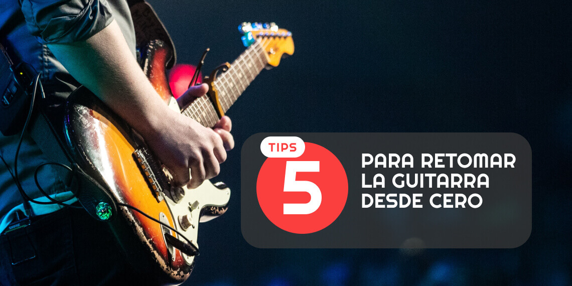 5 Tips para retomar la guitarra ¡HAZLO YA!