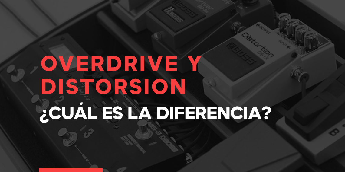 Overdrive y distorsión, ¿Cuál es la diferencia?