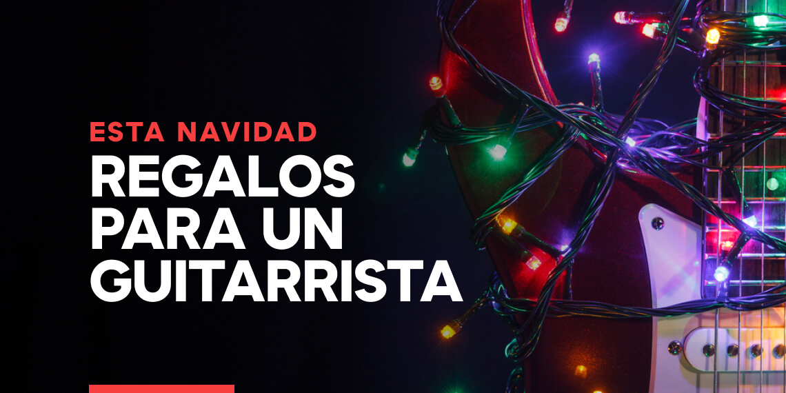 6 regalos perfectos para un guitarrista en navidad