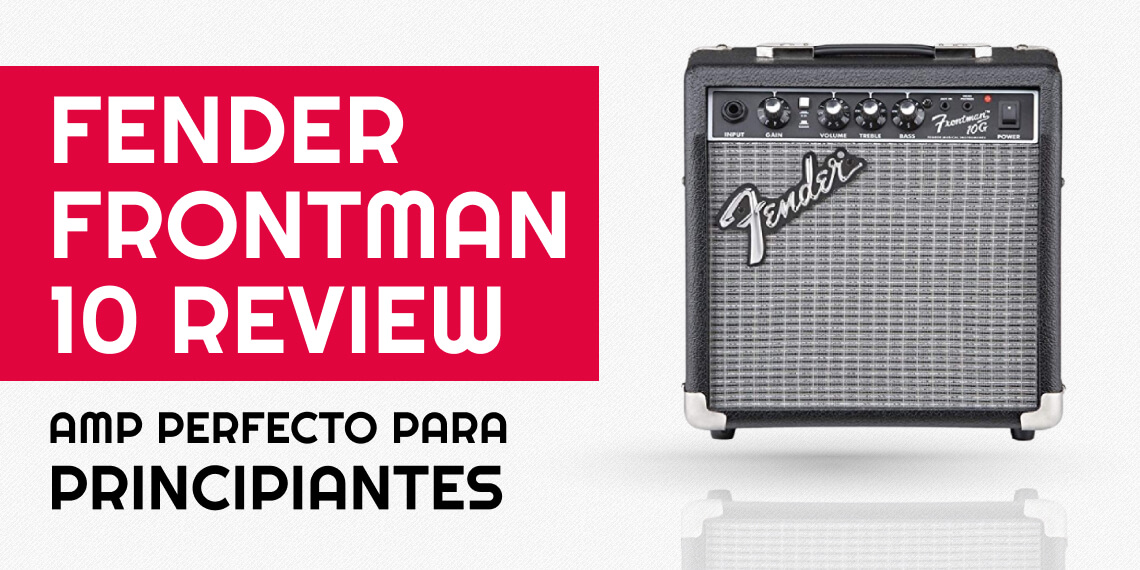 Reseña del Fender Frontman 10g ¿Es una buena opcion?